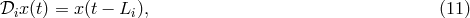 𝒟ix(t) = x(t − Li ), (11 )